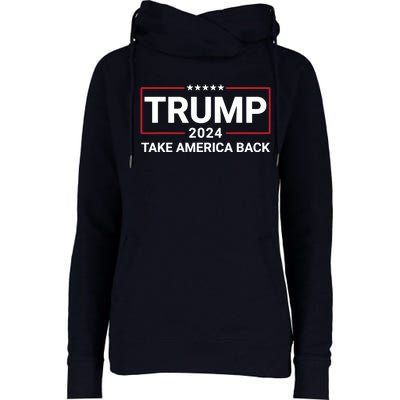 Donald Trump 2024 Take America Back Election The Return 7625 Womens Funnel Neck Pullover Hood