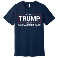 Donald Trump 2024 Take America Back Election The Return 7625 Premium T-Shirt