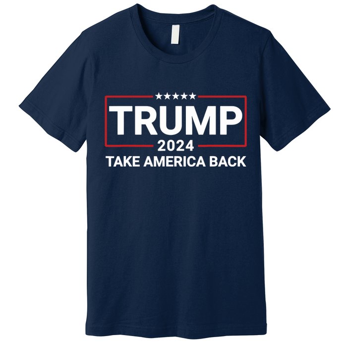 Donald Trump 2024 Take America Back Election The Return 7625 Premium T-Shirt