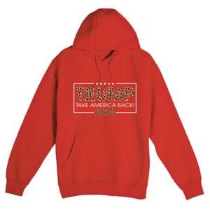 Donald Trump 2024 Take America Back Leopard Print Gift Premium Pullover Hoodie