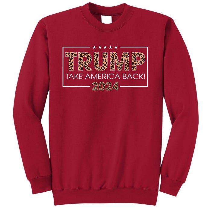 Donald Trump 2024 Take America Back Leopard Print Gift Tall Sweatshirt