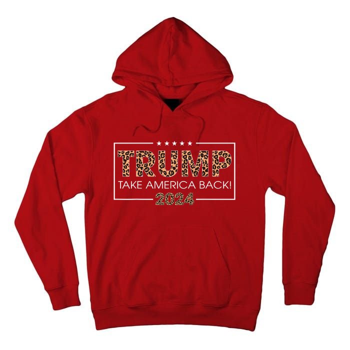 Donald Trump 2024 Take America Back Leopard Print Gift Tall Hoodie