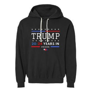 Donald Trump 20 24 Years In Prison Garment-Dyed Fleece Hoodie