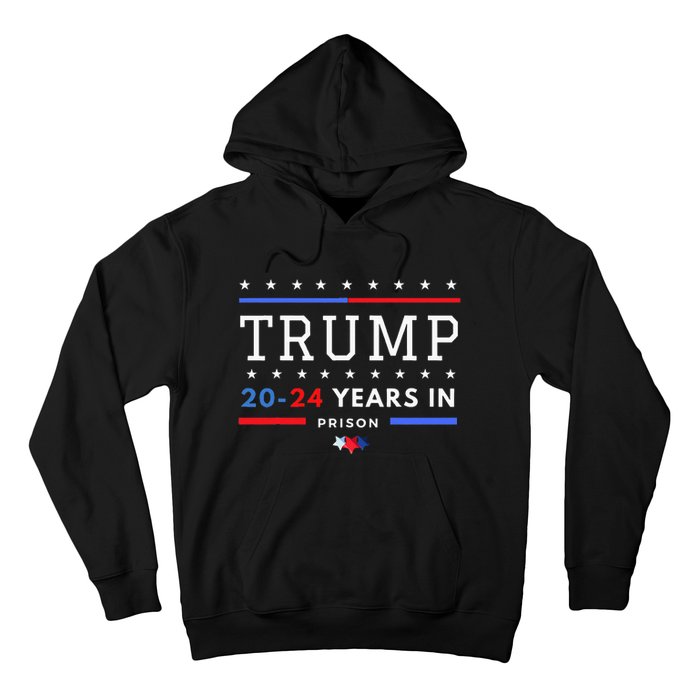 Donald Trump 20 24 Years In Prison Hoodie