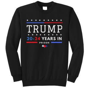 Donald Trump 20 24 Years In Prison Sweatshirt