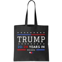 Donald Trump 20 24 Years In Prison Tote Bag