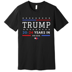 Donald Trump 20 24 Years In Prison Premium T-Shirt