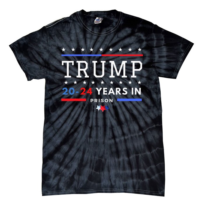 Donald Trump 20 24 Years In Prison Tie-Dye T-Shirt