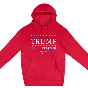 Donald Trump 20 24 Years In Prison Premium Pullover Hoodie