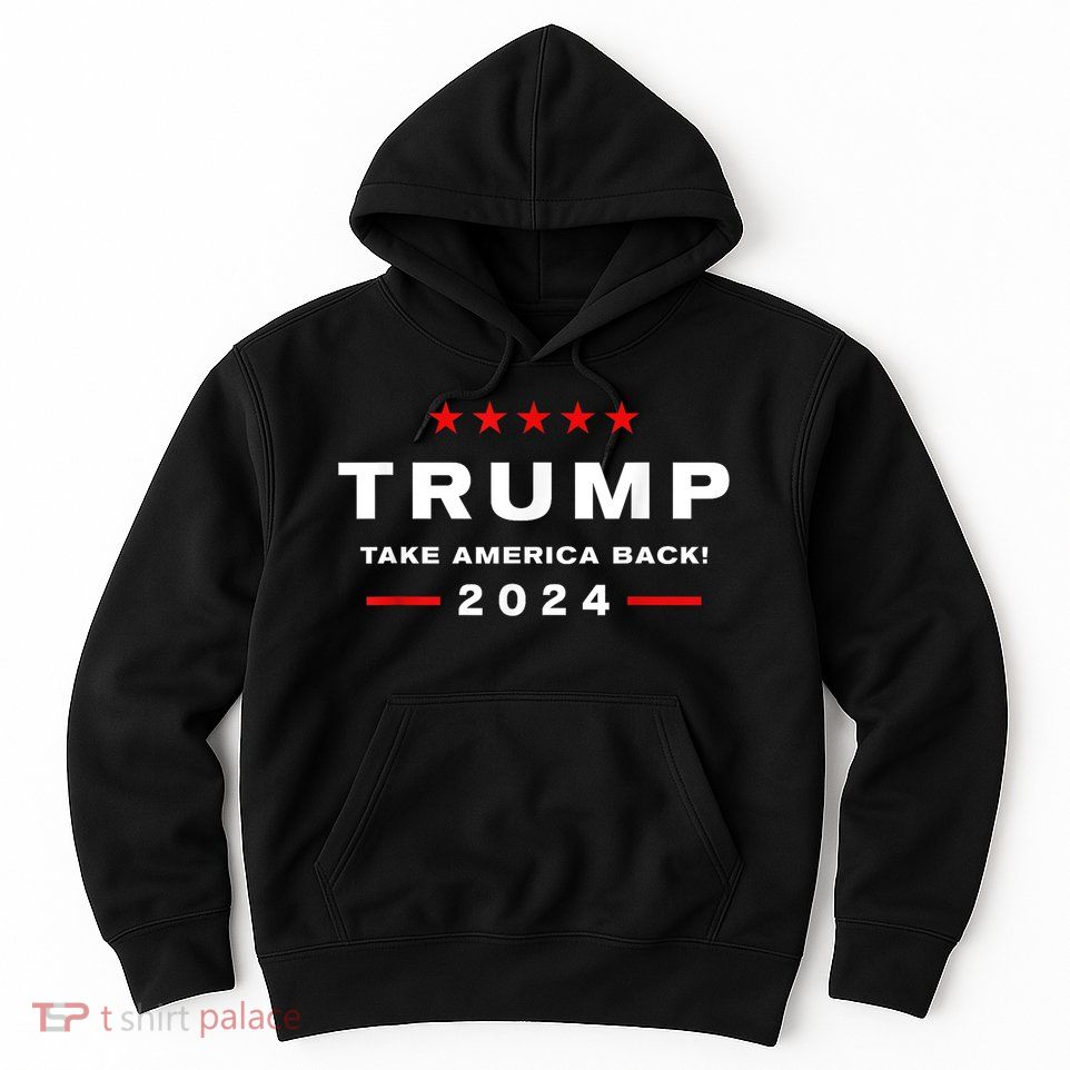 Donald Trump 2024 Take America Back Election The Return Hoodie
