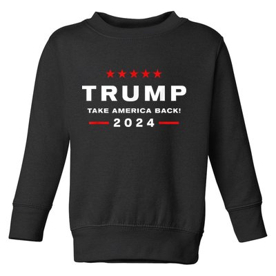 Donald Trump 2024 Take America Back Election The Return Toddler Sweatshirt