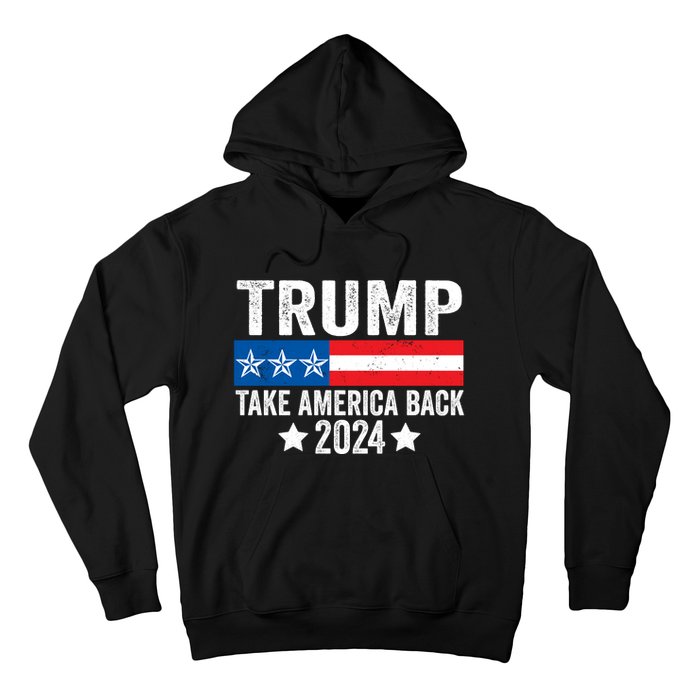 Donald Trump 2024 Take America Back Donald Trump 2024 Hoodie