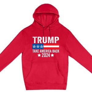 Donald Trump 2024 Take America Back Donald Trump 2024 Premium Pullover Hoodie