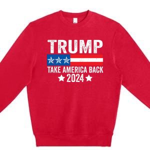 Donald Trump 2024 Take America Back Donald Trump 2024 Premium Crewneck Sweatshirt