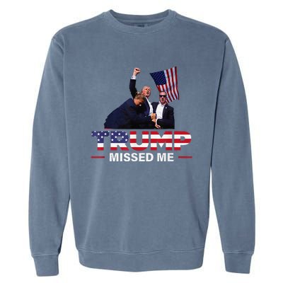 Donald Trump 2024 Missed Me Survived Shot At Election Garment-Dyed Sweatshirt