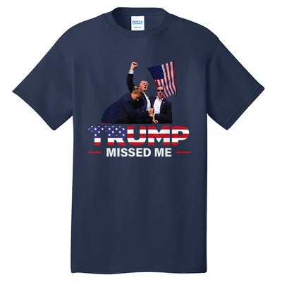 Donald Trump 2024 Missed Me Survived Shot At Election Tall T-Shirt