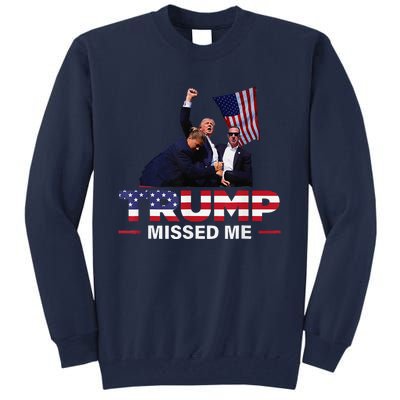 Donald Trump 2024 Missed Me Survived Shot At Election Tall Sweatshirt