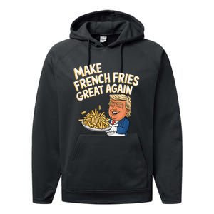 Donald Trump 2024 French Fry Make French Fries Great Again Performance Fleece Hoodie