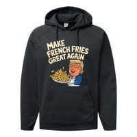 Donald Trump 2024 French Fry Make French Fries Great Again Performance Fleece Hoodie