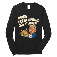 Donald Trump 2024 French Fry Make French Fries Great Again Long Sleeve Shirt