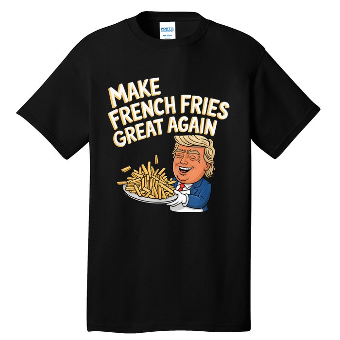 Donald Trump 2024 French Fry Make French Fries Great Again Tall T-Shirt