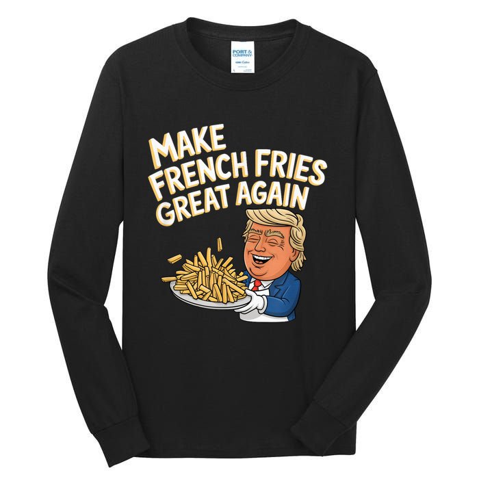 Donald Trump 2024 French Fry Make French Fries Great Again Tall Long Sleeve T-Shirt