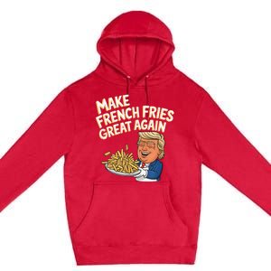 Donald Trump 2024 French Fry Make French Fries Great Again Premium Pullover Hoodie