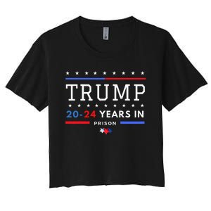 Donald Trump 20 24 Years In Prison Women's Crop Top Tee