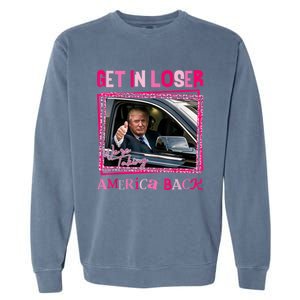 Donald Trump 2024 Get In Loser WeRe Taking America Back Gift Garment-Dyed Sweatshirt