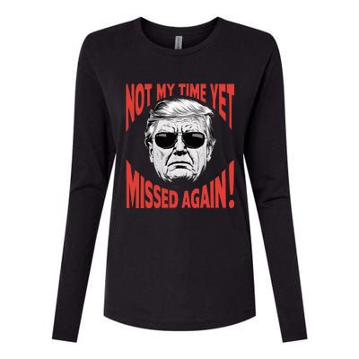 Donald Trump 2024 Not My Time Yet Missed Again Funny Womens Cotton Relaxed Long Sleeve T-Shirt