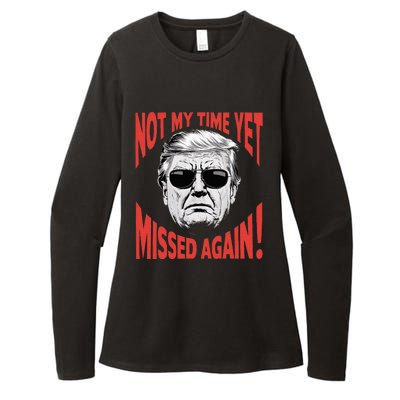 Donald Trump 2024 Not My Time Yet Missed Again Funny Womens CVC Long Sleeve Shirt