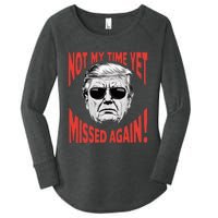 Donald Trump 2024 Not My Time Yet Missed Again Funny Women's Perfect Tri Tunic Long Sleeve Shirt