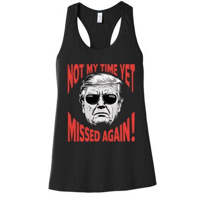 Donald Trump 2024 Not My Time Yet Missed Again Funny Women's Racerback Tank