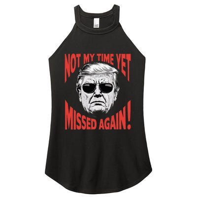 Donald Trump 2024 Not My Time Yet Missed Again Funny Women's Perfect Tri Rocker Tank