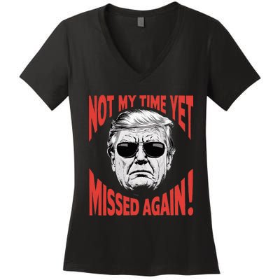 Donald Trump 2024 Not My Time Yet Missed Again Funny Women's V-Neck T-Shirt