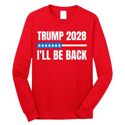 Donald Trump 2028 Election Trump 2028 I'll Be Back Long Sleeve Shirt
