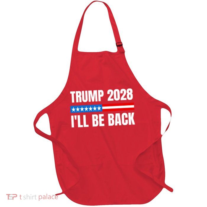 Donald Trump 2028 Election Trump 2028 I'll Be Back Apron