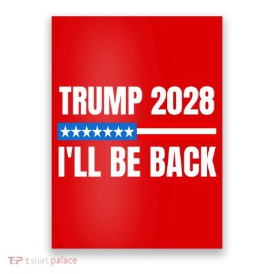 Donald Trump 2028 Election Trump 2028 I'll Be Back Poster