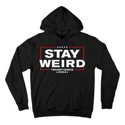 Donald Trump 2024 Stay Weird Jd Vance Tall Hoodie