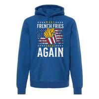 Donald Trump 2024 French Fry Make French Fries Great Again Premium Hoodie