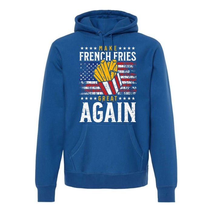 Donald Trump 2024 French Fry Make French Fries Great Again Premium Hoodie