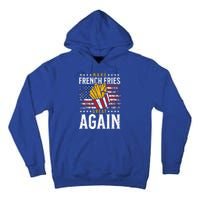 Donald Trump 2024 French Fry Make French Fries Great Again Tall Hoodie