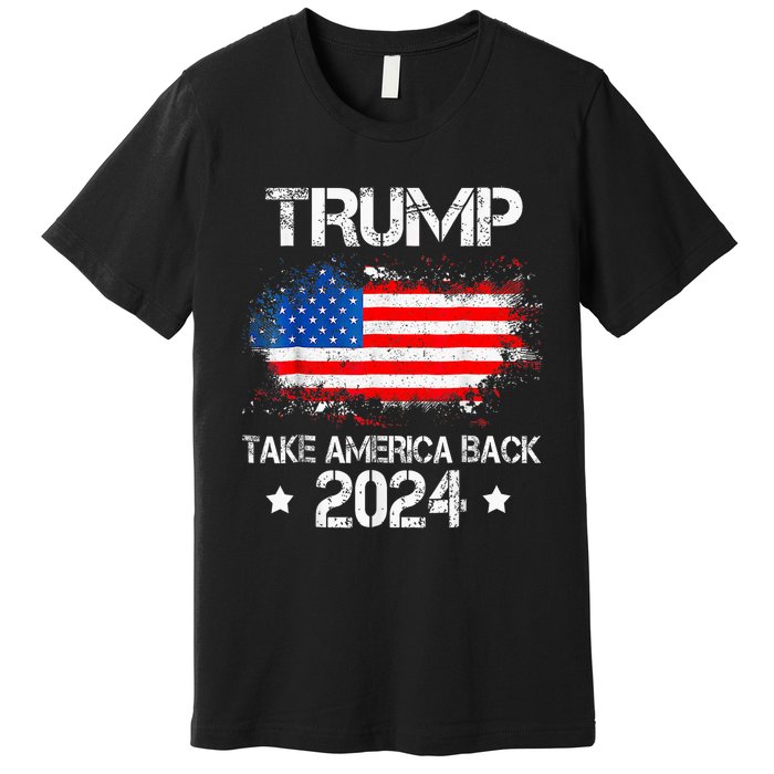 Donald Trump 2024 Take America Back American Flag Patriotic Premium T-Shirt