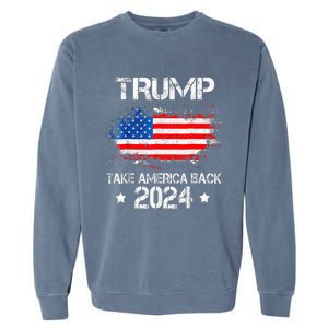 Donald Trump 2024 Take America Back American Flag Patriotic Garment-Dyed Sweatshirt