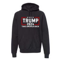 Donald Trump 2024 Take America Back Election The Return Premium Hoodie