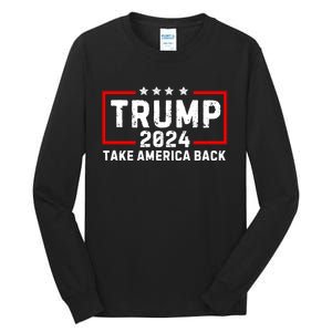 Donald Trump 2024 Take America Back Election The Return Tall Long Sleeve T-Shirt