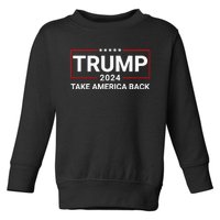 Donald Trump 2024 Take America Back Election The Return Toddler Sweatshirt