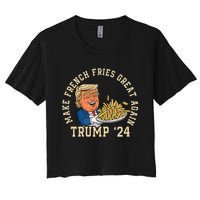 Donald Trump 2024 French Fry Make French Fries Great Again Women's Crop Top Tee