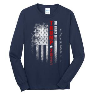 Donald Trump 2025 Take America Back American Flag Tall Long Sleeve T-Shirt