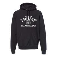 Donald Trump 2024 Take America Back Usa United States Premium Hoodie